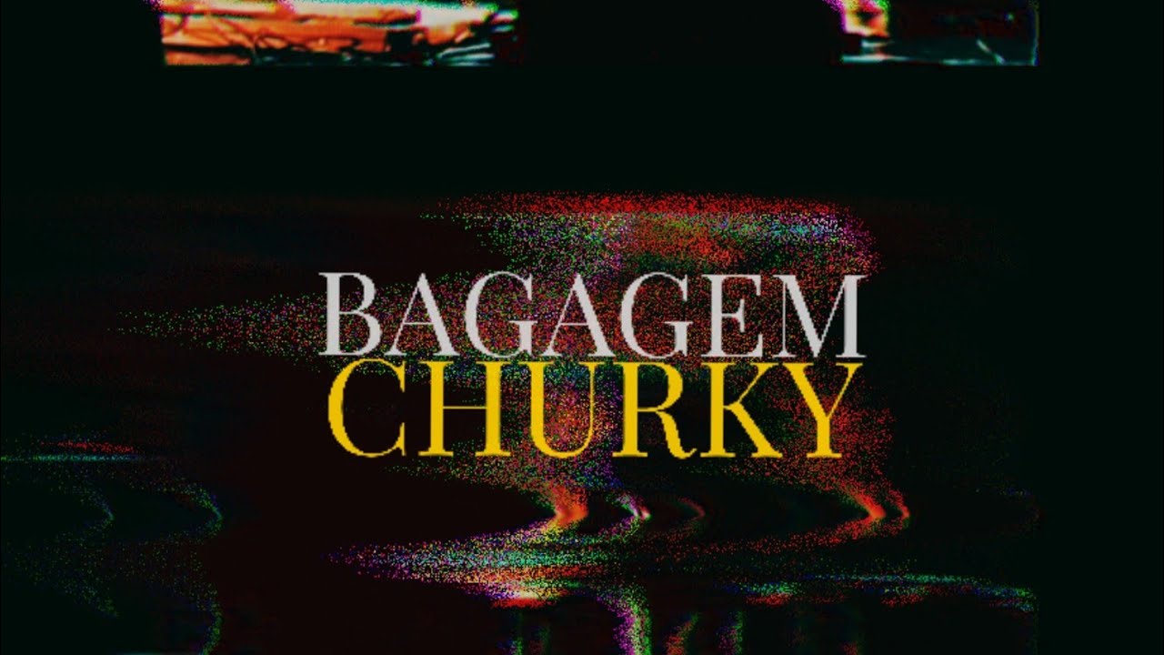 Churky - Bagagem (Videoclipe)