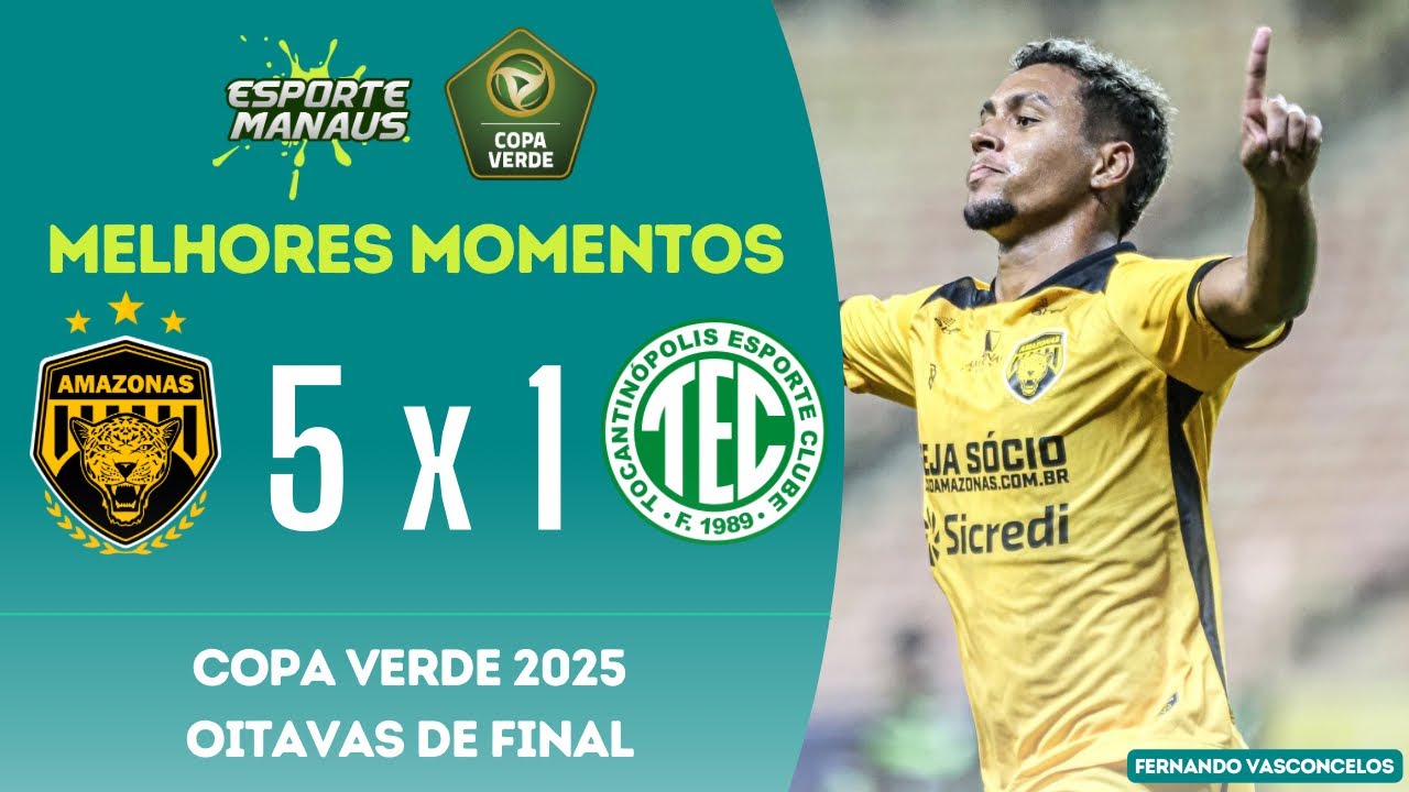 AMAZONAS 5 X 1 TOCANTINÓPOLIS | MELHORES MOMENTOS | OITAVAS DE FINAL DA COPA VERDE 2025