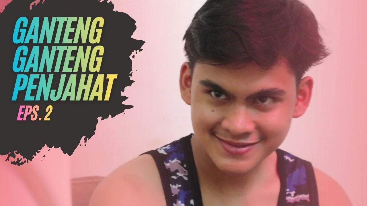 GANTENG-GANTENG PENJAHAT - EPS.2 I MYSTERI SHORT MOVIE