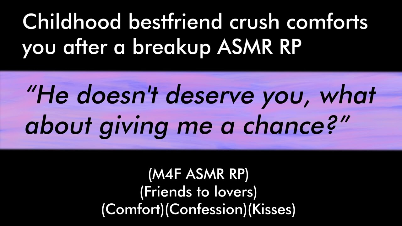 Childhood bestfriend crush comforts you after a breakup (M4F ASMR RP)(Friends to lovers)(Kisses)