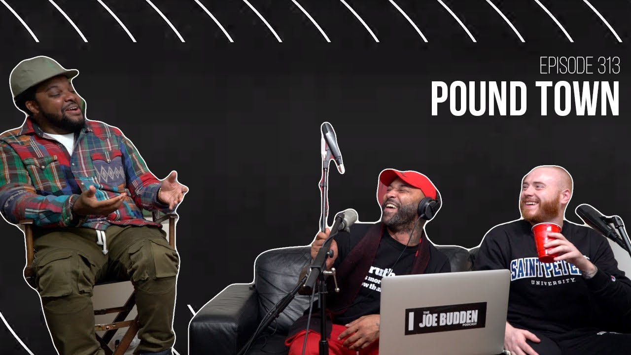 The Joe Budden Podcast Episode 313 | Pound Town