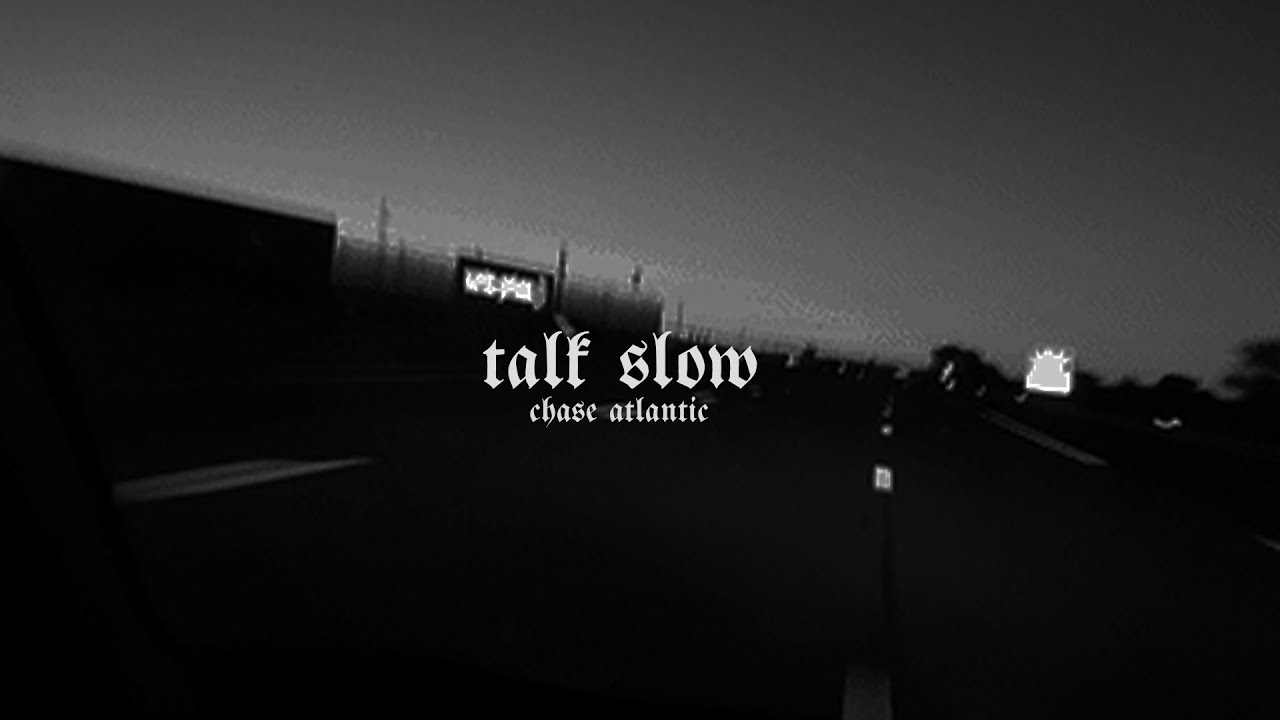 chase atlantic - talk slow (slowed)