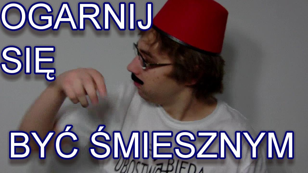 Ogarnij Się - Bycie Śmiesznym