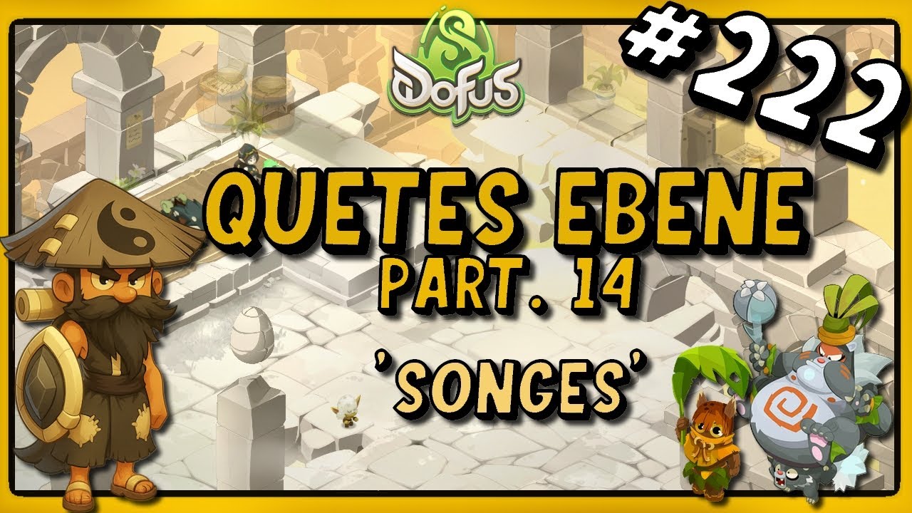 1h/jour pour finir Dofus, Episode 222 : Qu&ecirc;tes du Dofus Eb&egrave;ne Part.14 (Songes) !