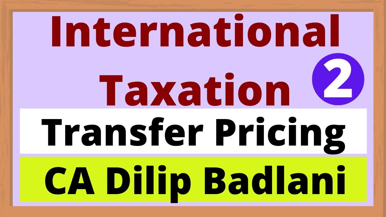 International Taxation: Income Tax : Transfer Pricing : Lecture 2