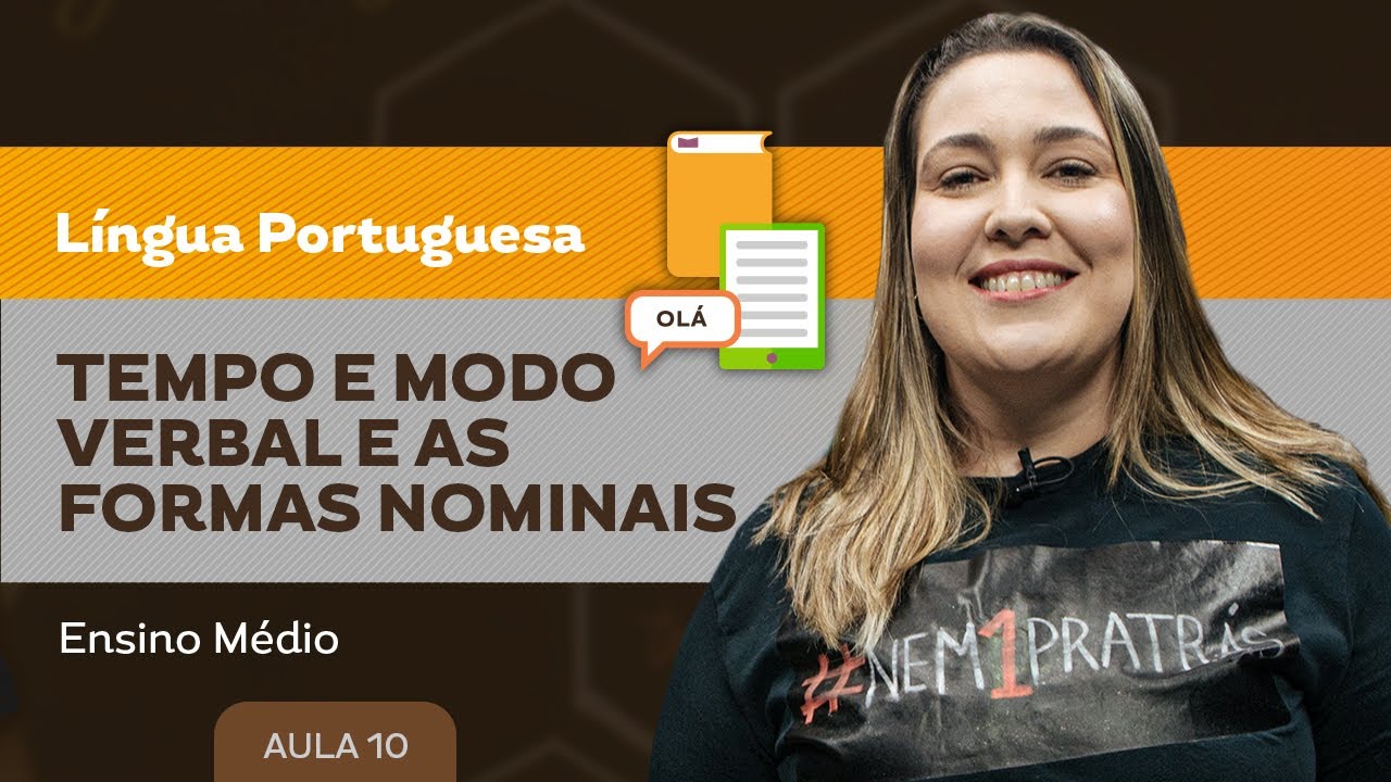 Tempo e modo verbal e as formas nominais - Língua Portuguesa - Ensino Médio
