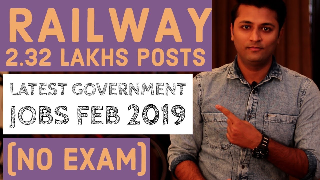 Government Jobs In Feb 2019 - All India Govt Jobs || Railway 2.32 Lakhs Posts Announced