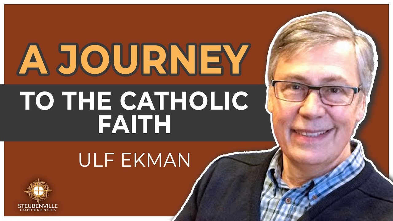 Ulf Ekman | A Journey to the Catholic Faith | Steubenville Adult Defending the Faith