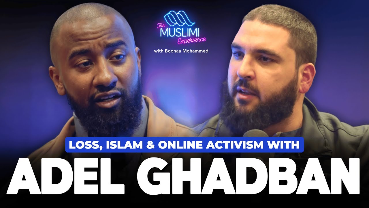 Adel Ghadban Opens Up: Loss, Islam & Online Activism | The Muslimi Experience with Boonaa Mohammed