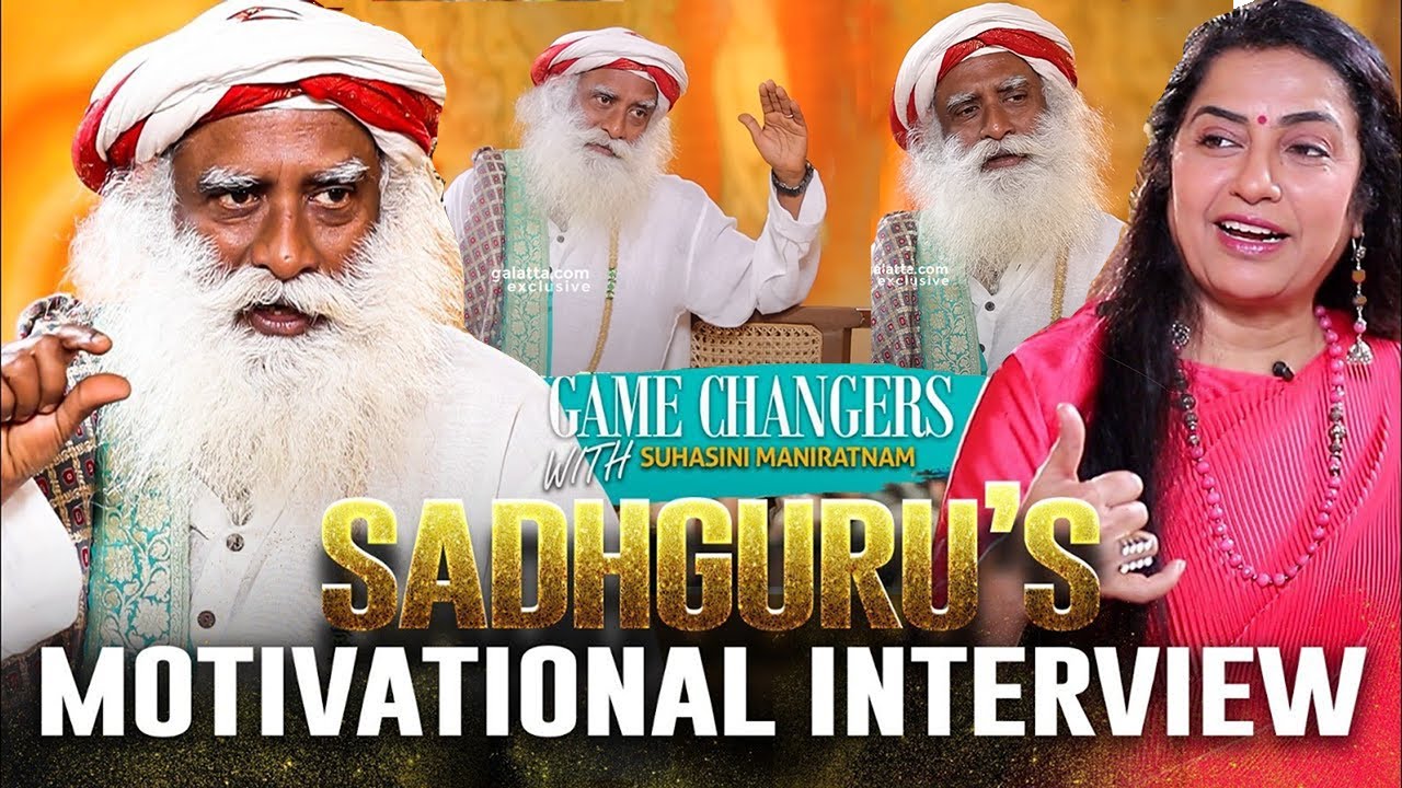 Sadhguru's Best Ever Advice | Game Changers with Suhasini Maniratnam | Isha Foundation
