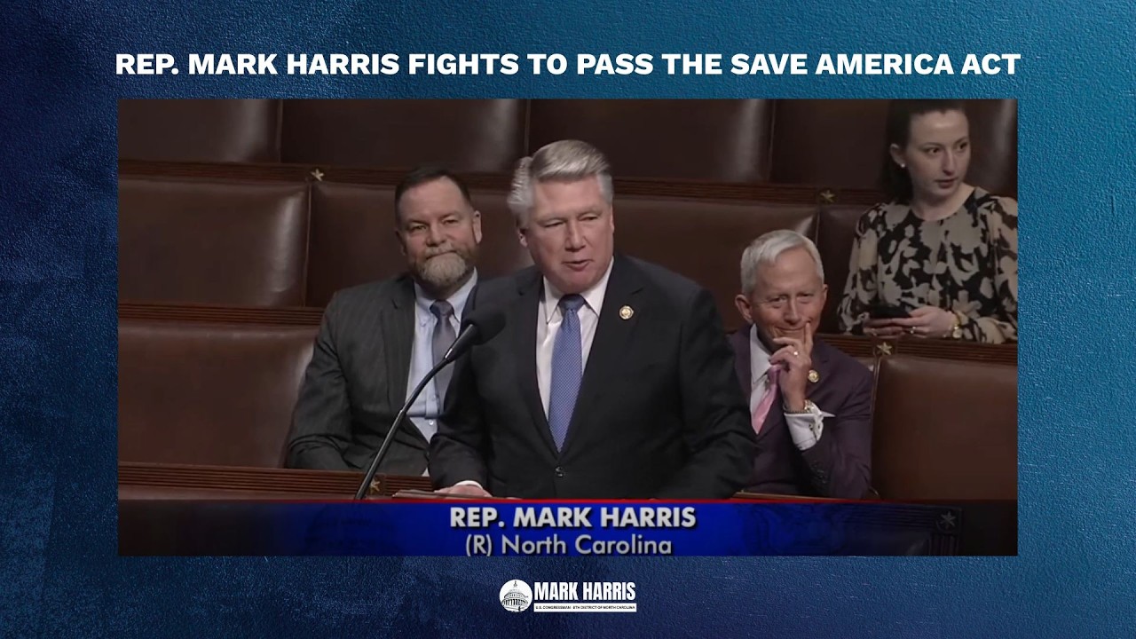 Rep. Mark Harris Fights to Pass the SAVE America Act