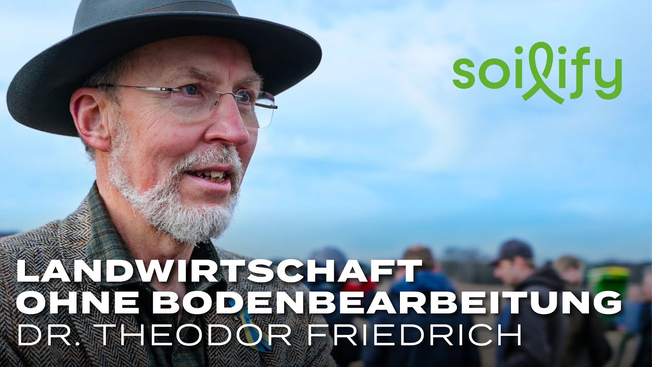 Konservierende Landwirtschaft als Grundlage nachhaltiger Landbewirtschaftung | Dr. Theodor Friedrich