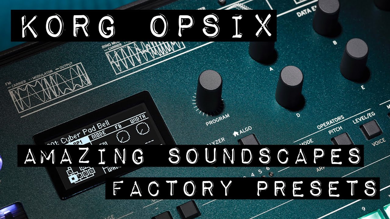 Korg OPsix, Amazing Soundscapes (Factory Presets)