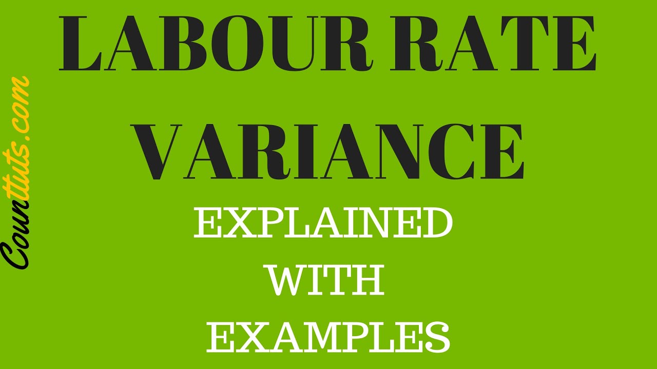Labour Rate Variance | Explained with Examples