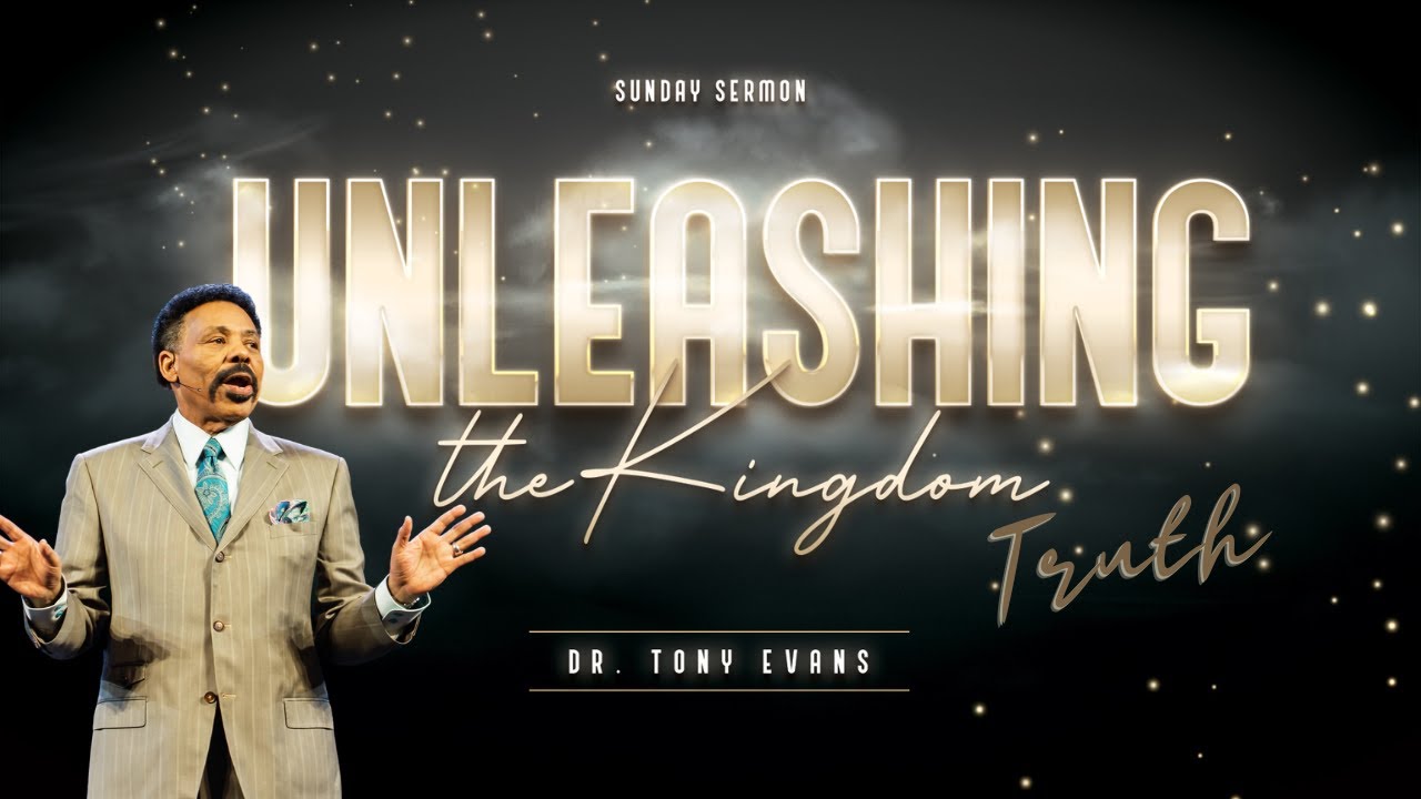 Tony Evans | Oak Cliff Bible Fellowship | Unleashing the Kingdom: Truth