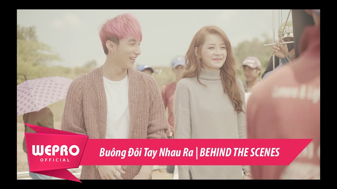 Buông Đôi Tay Nhau Ra | BEHIND THE SCENES