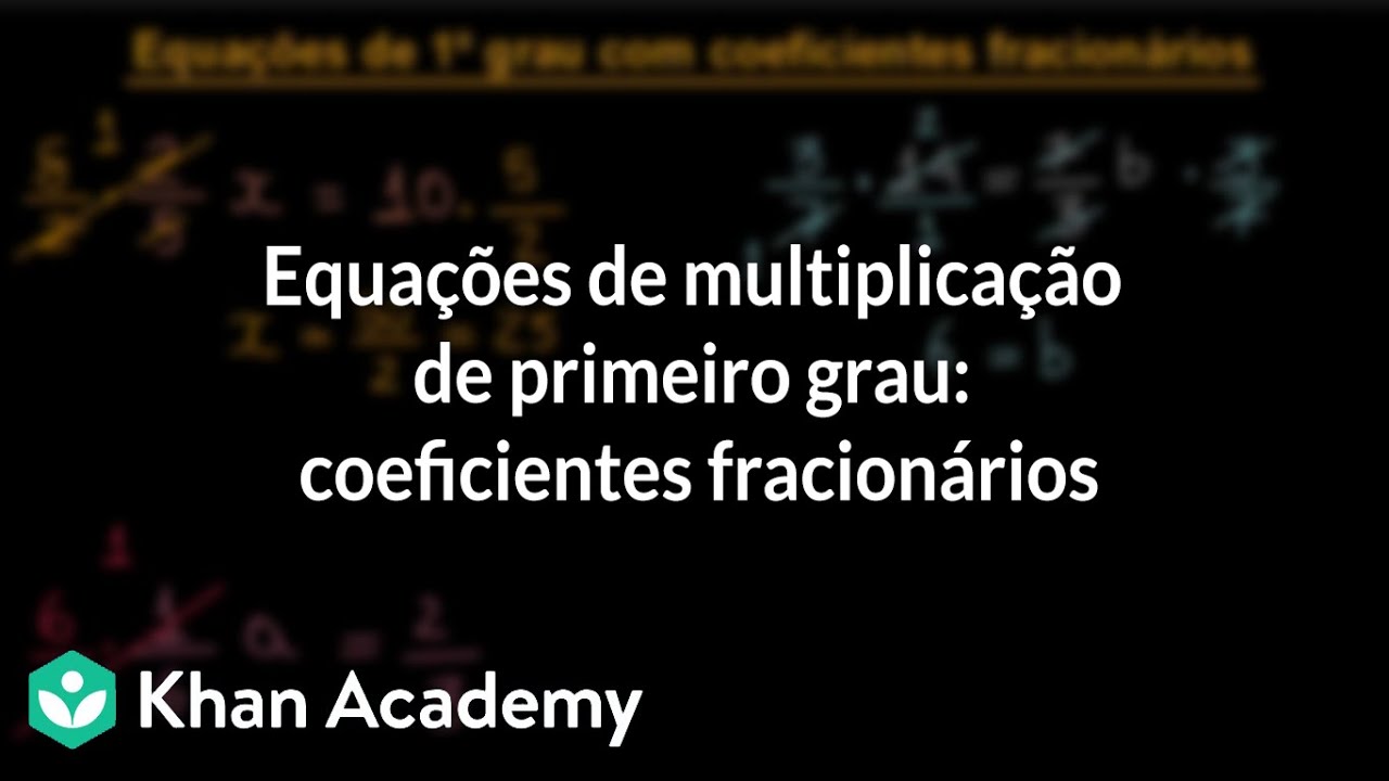 Equações de multiplicação de primeiro grau: coeficientes fracionários