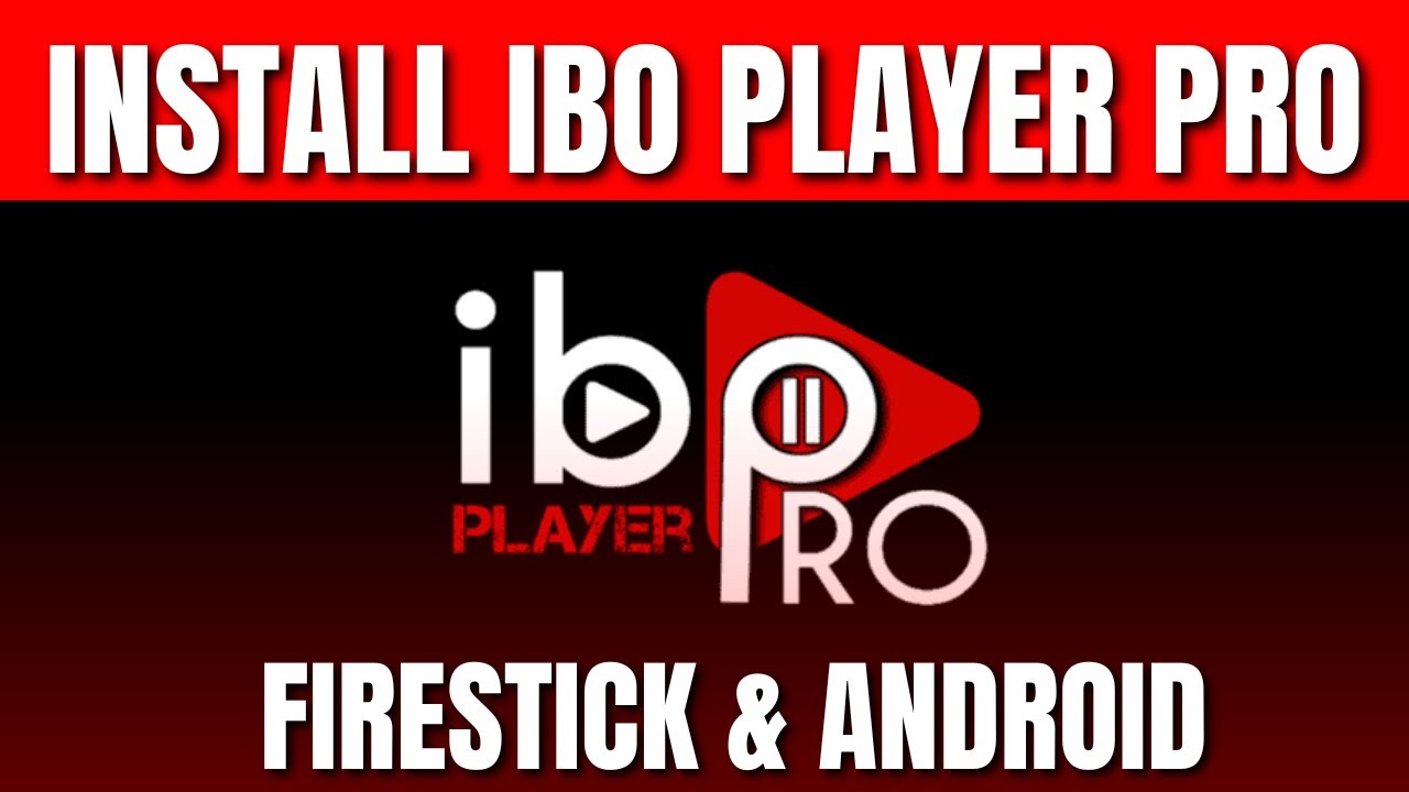 How to Install IBO Player Pro on Firestick & Android Devices 2026 (Step-by-Step Guide)