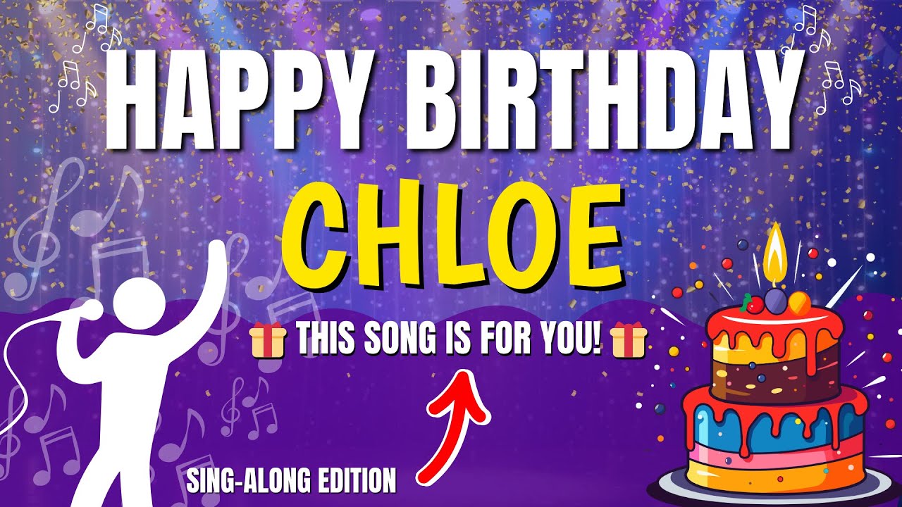 Happy Birthday Chloe 🎉 Birthday Song for Chloe | Sing Along with Lyrics 🥳