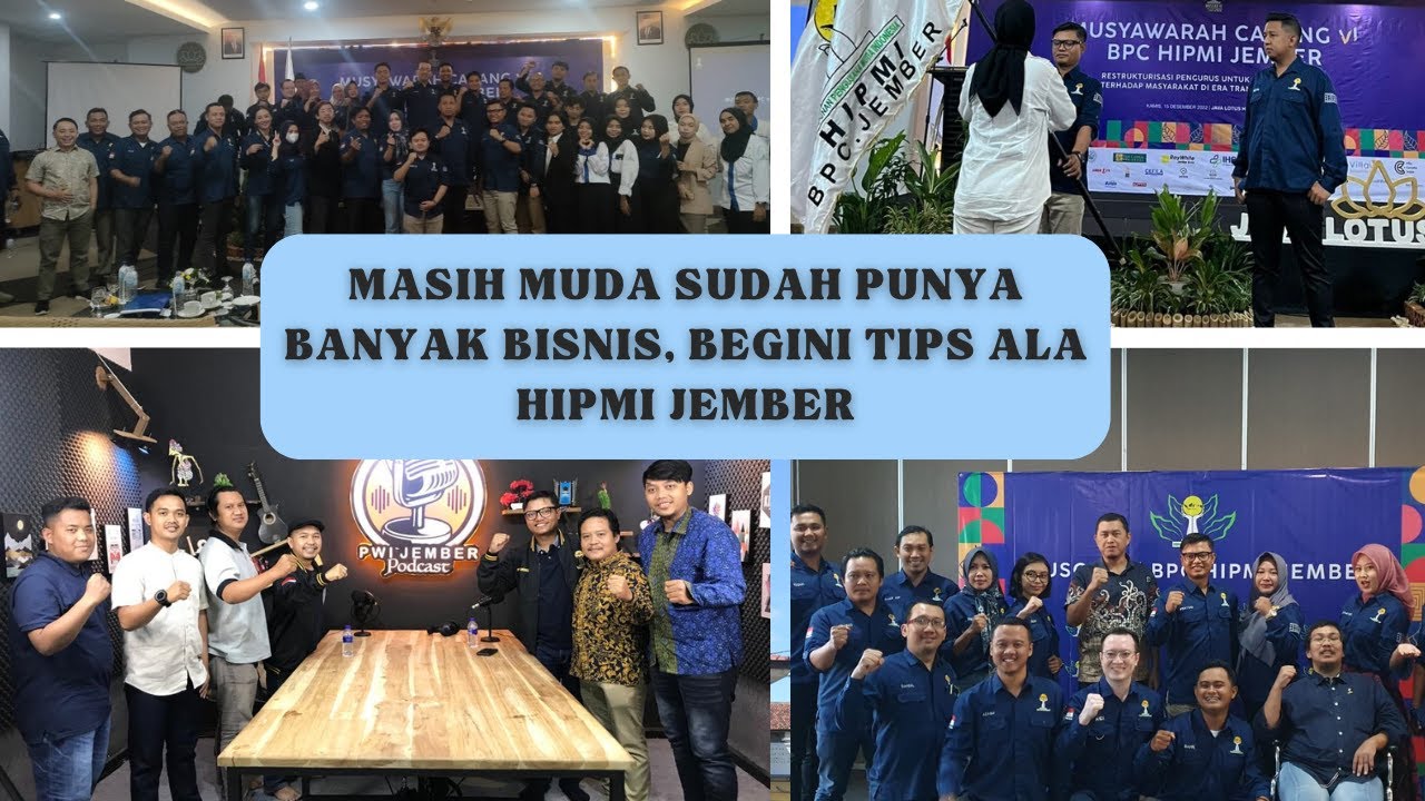 MASIH MUDA SUDAH PUNYA BANYAK BISNIS, BEGINI TIPS ALA HIPMI JEMBER AGAR SUKSES