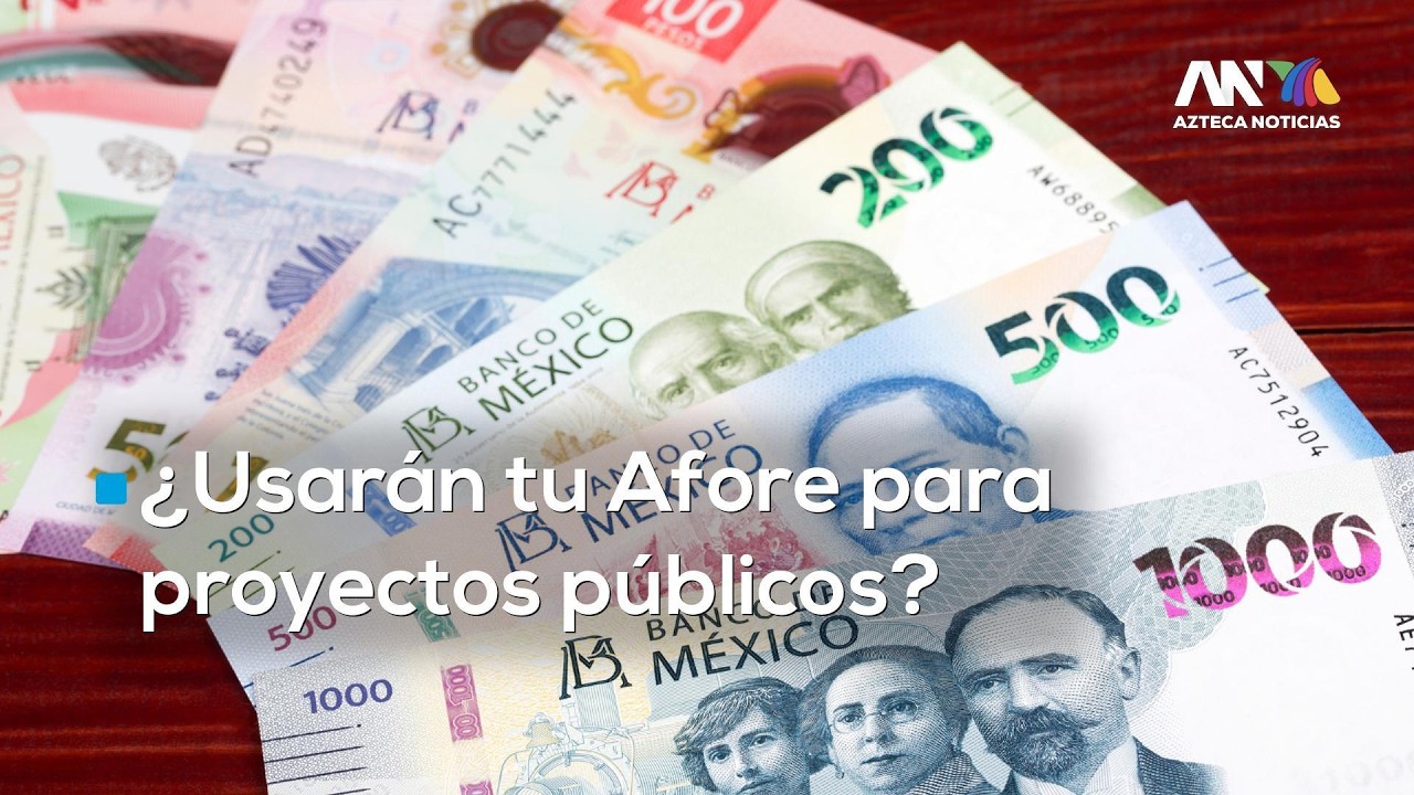 Afores en riesgo: Senado autoriza usar tus ahorros para proyectos del gobierno