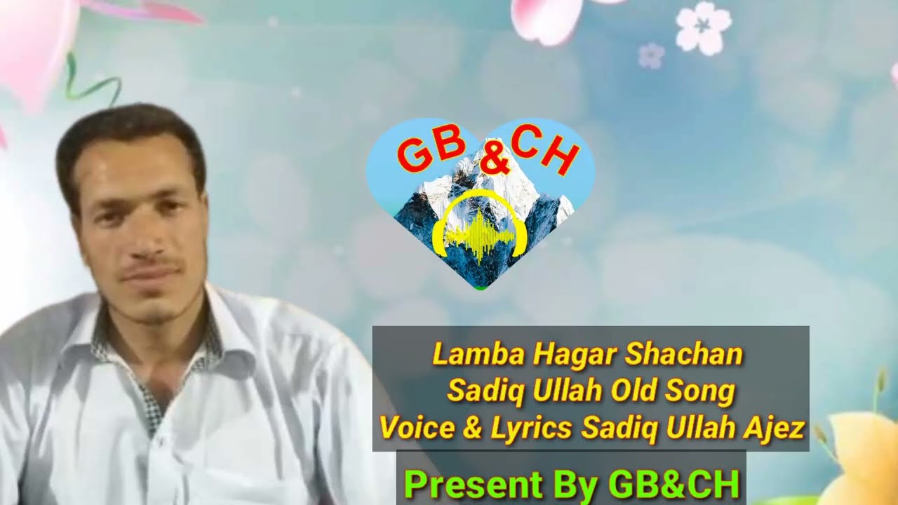 Sadiq Ullah Ajez New Shina Song 2023 [] Shina New Song 2023 || Lamba Hagar Shachan