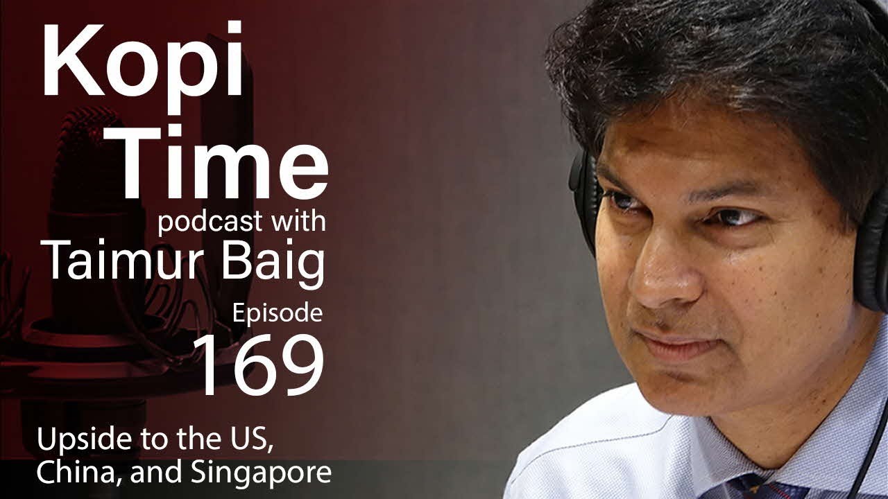 Kopi Time E169 - Upside to the US, China, and Singapore