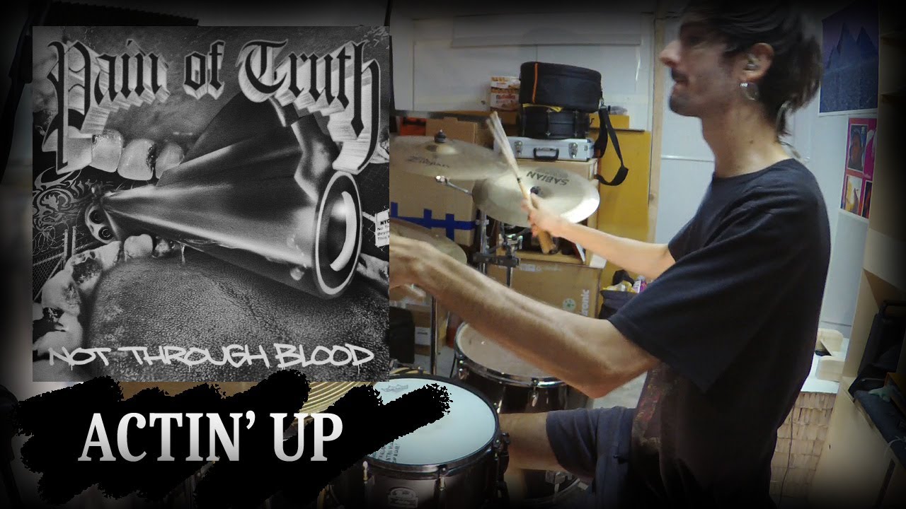 PAIN OF TRUTH - ACTIN' UP DRUM COVER WILL ASHES