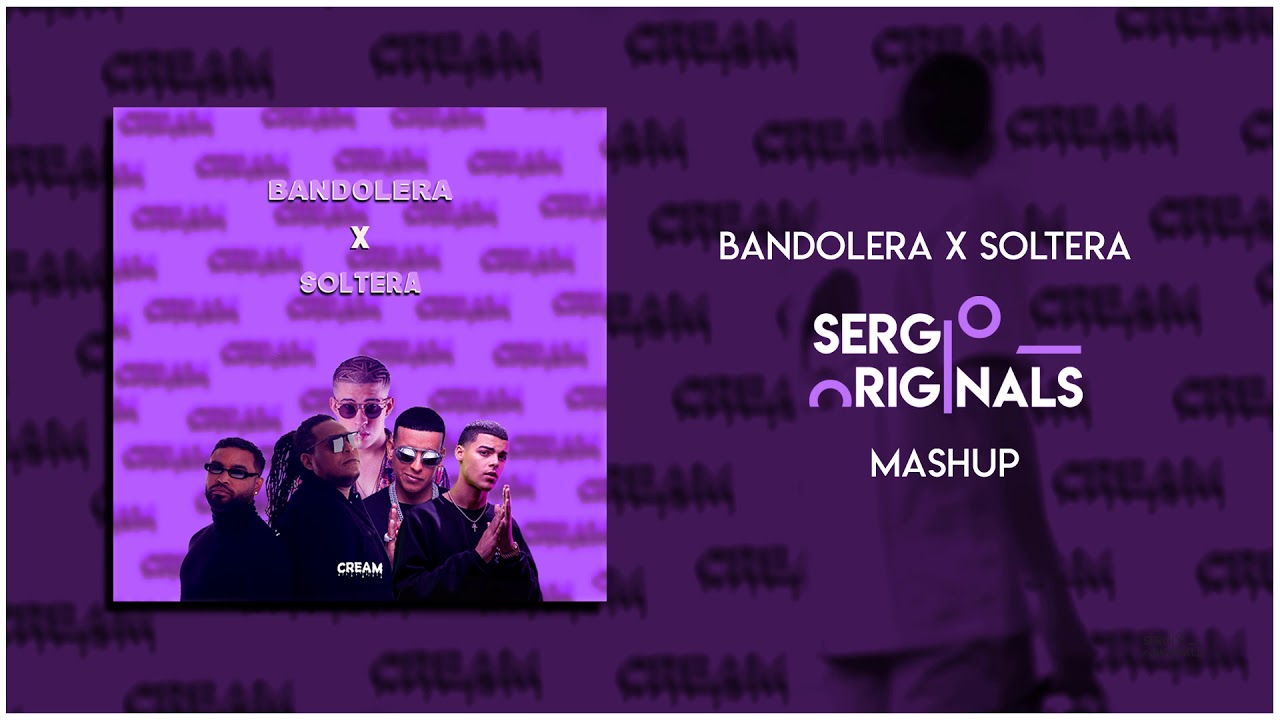 BANDOLERA x SOLTERA 👸🏻 (SERGIO ORIGINALS MASHUP) ||CREAM MASHUP PACK||