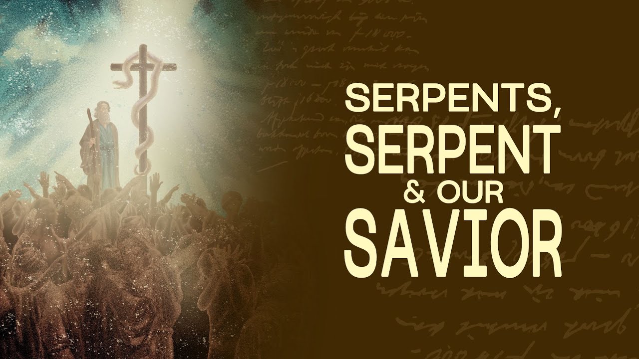 Serpents, Serpent & Our Savior [Numbers 21]