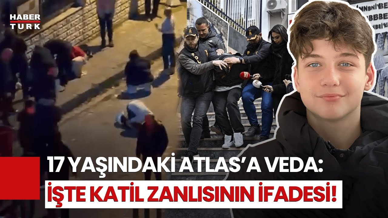 Türkiye Atlas’a Ağlıyor: Katil Zanlısının İfadesi Ortaya Çıktı!