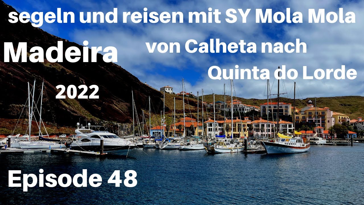 Madeira von Calheta nach Quinta do Lorde, Episode 48, 2022, segeln und reisen mit SY Mola Mola