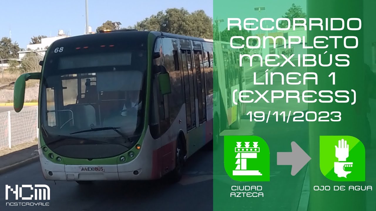 Recorrido Completo Mexibús Línea 1 [Servicio Express] (Ciudad Azteca - Ojo De Agua)