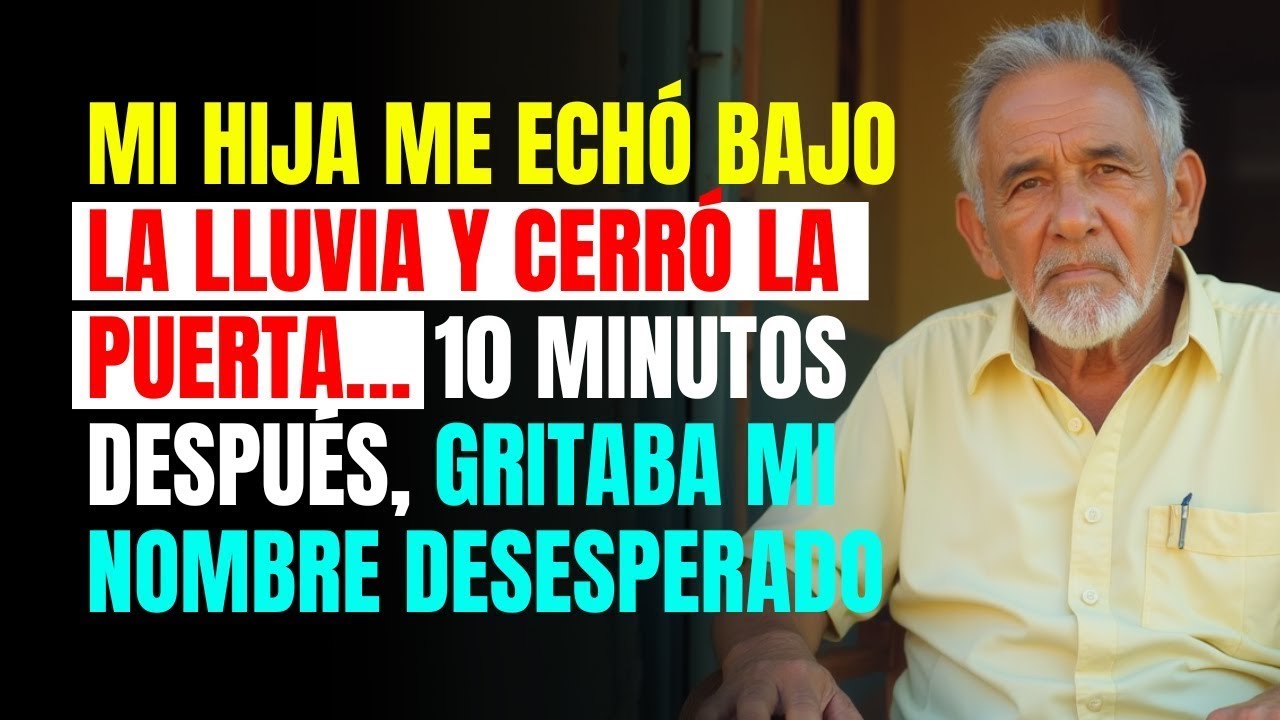 Mi HIJA me echó bajo la LLUVIA y cerró la puerta… 10 minutos después, gritaba mi nombre DESESPERAD