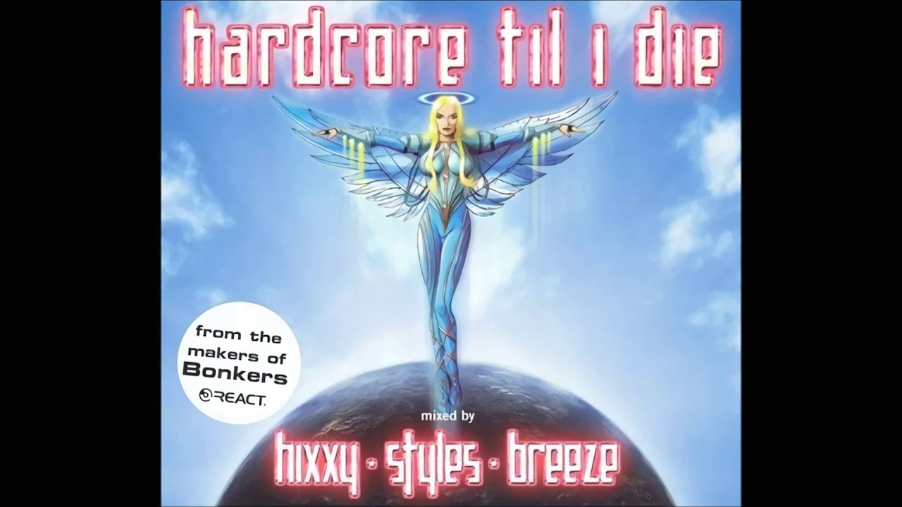 Hardcore Til I Die (2003) - CD 1 Mixed by Hixxy , Styles, and Breeze