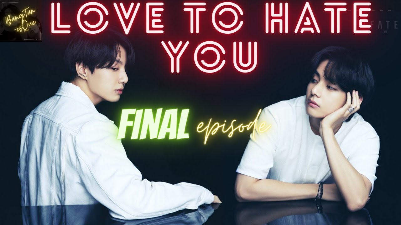 LOVE TO HATE YOU| FINAL EPISODE|🔞 TAEKOOK MALAYALAM FUNDUB