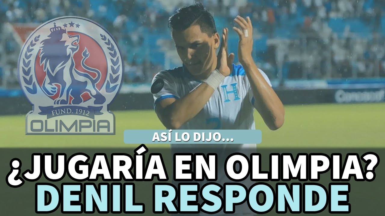 Así lo dijo... ¿Jugaría en Olimpia? Denil responde