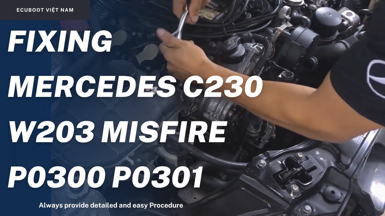 Fixing Mercedes C230 W203 Misfire P0300 P0301