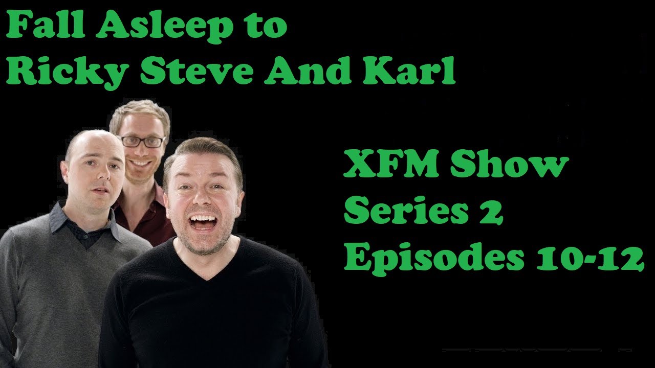 🟢Fall Asleep to Ricky Gervais Steven Merchant And Karl Pilkington XFM Show   Series 2 Episodes 10-12