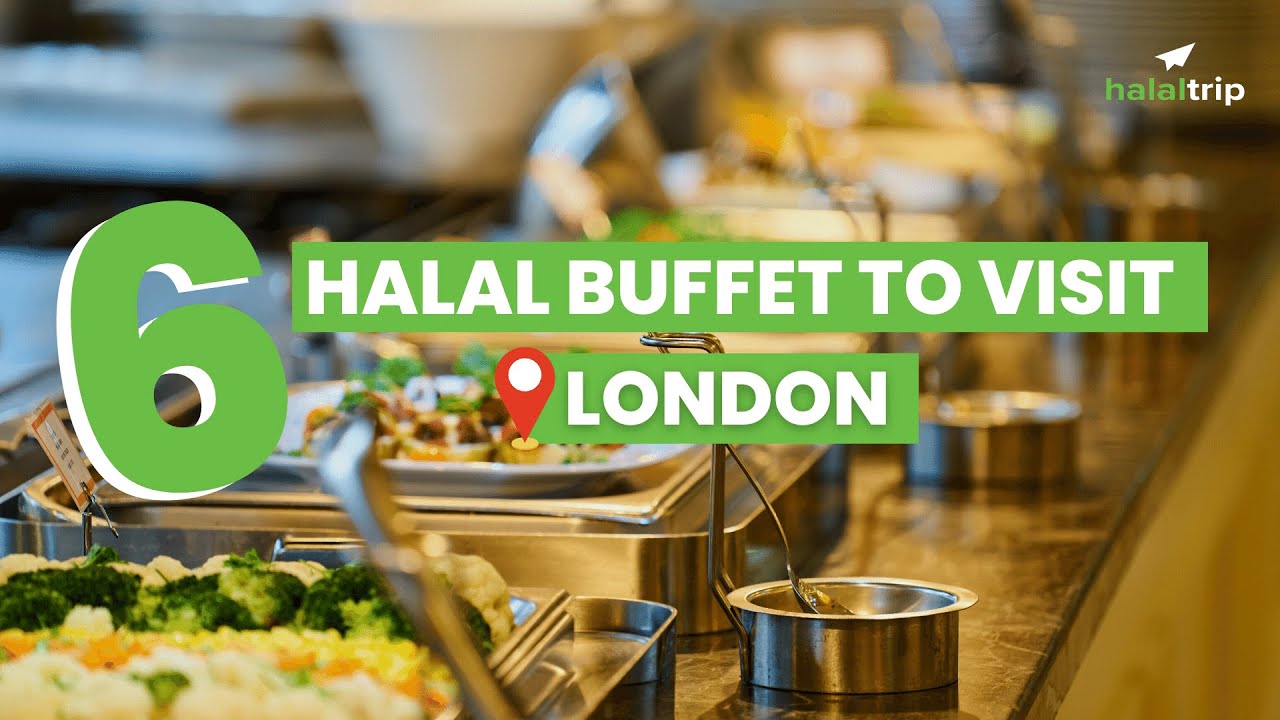 6 Best Halal Buffet to Visit in London | A Local's Guide
