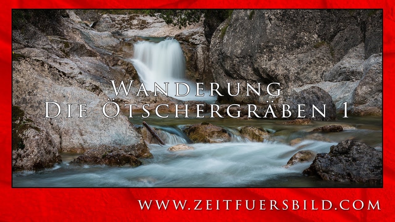 Landschaftsfotografie in schönen Schluchten - Die Ötschergräben Teil 1