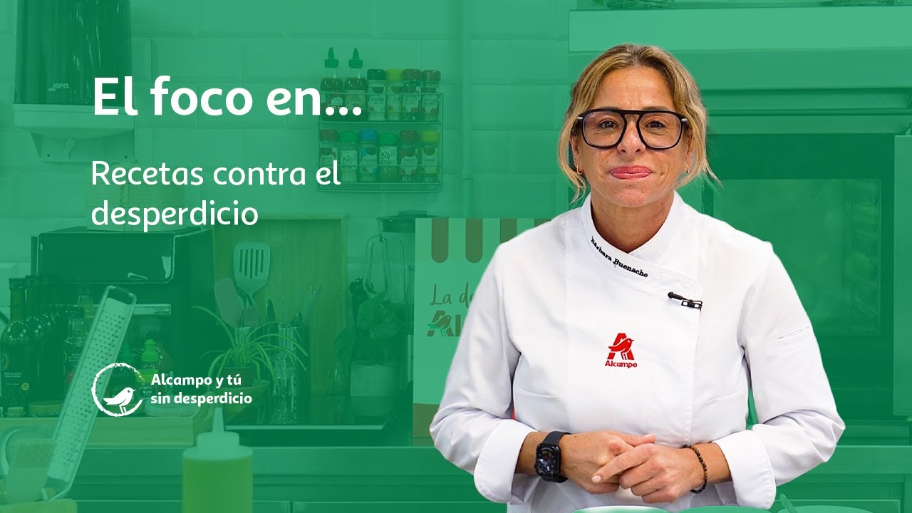 Alcampo y tú sin desperdicio I Recetas contra el desperdicio