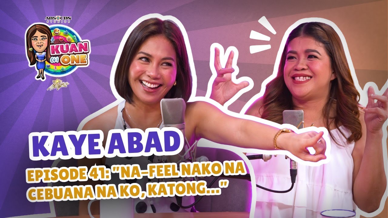 KAYE ABAD: “Na-feel nako na Cebuana na ko, katong…” | KUAN ON ONE S3 EP 12 w/ Subs