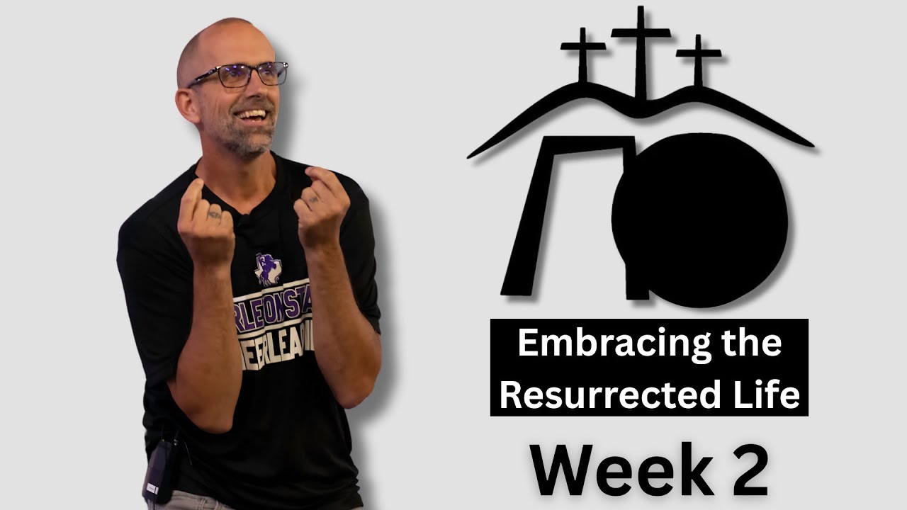 Embracing the Resurrected Life // Week 2 // John Barnes