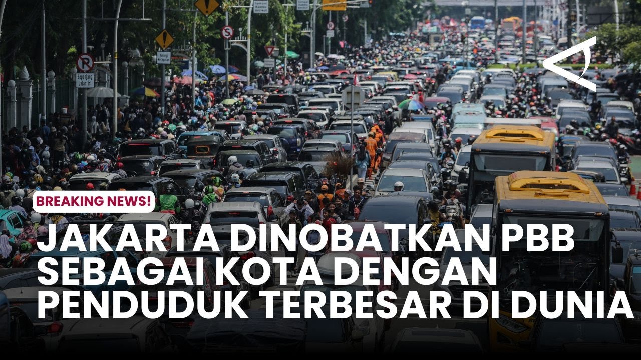 Jakarta dinobatkan PBB sebagai kota dengan penduduk terbesar di dunia