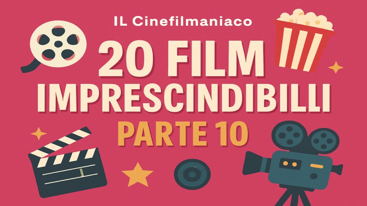 20 FILM IMPRESCINDIBILI (PER UN CINEFILO) pt. 10