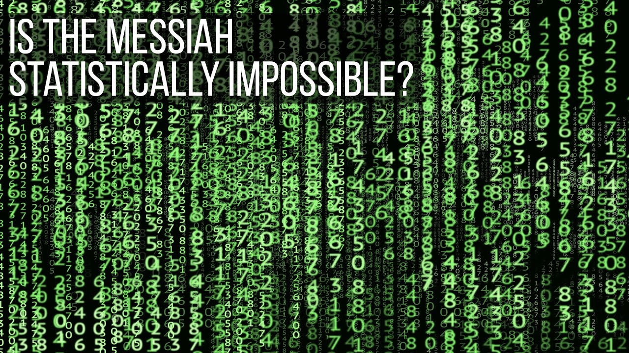 Jesus Is The Messiah & It's Statistically Impossible!