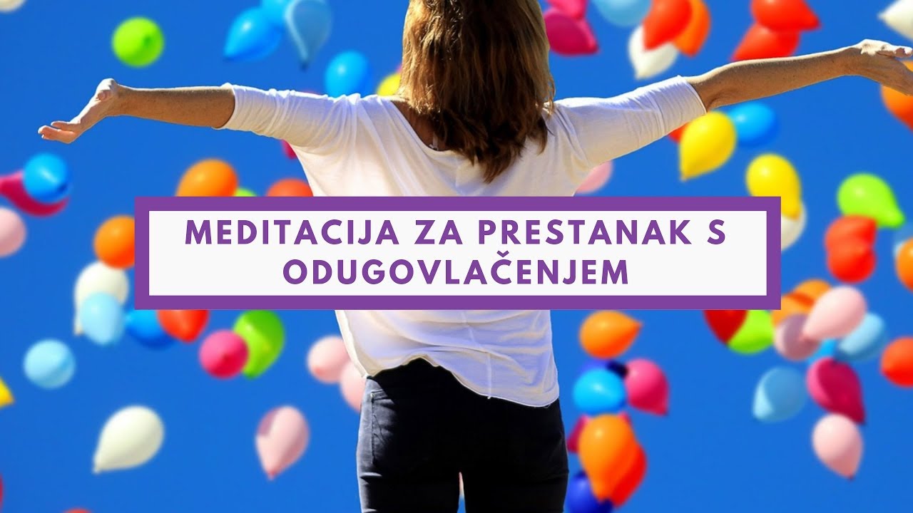 Motivacija za uspjeh-meditacija za prestanak odugovlačenja