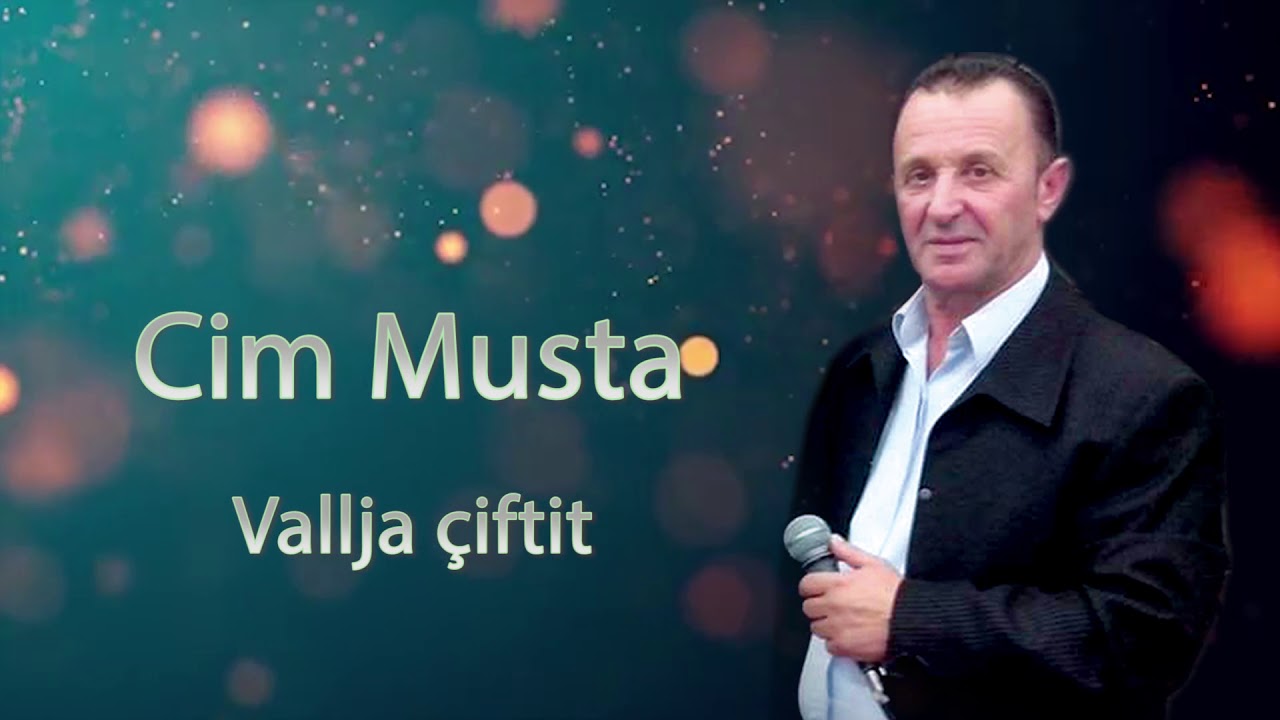 Cim Musta - Vallja ciftit dy dele, shamia beqarit etj.