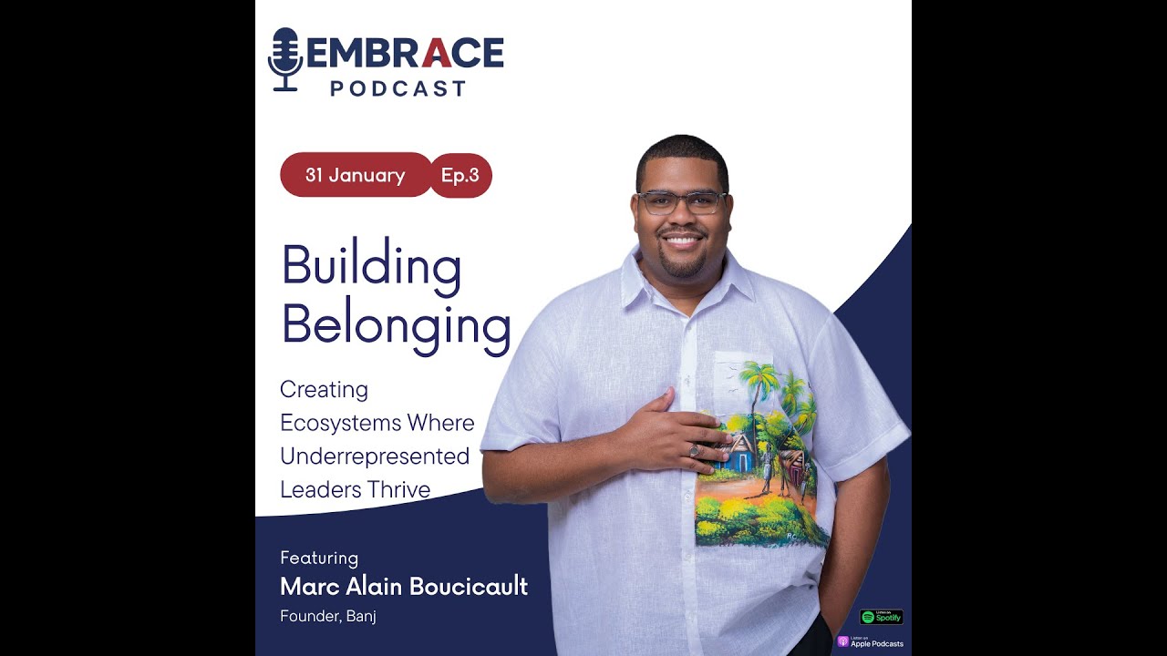 Ep 3:Building Belonging:Creating Ecosystems Where Underrepresented Leaders Thrive|Marc A. Boucicault